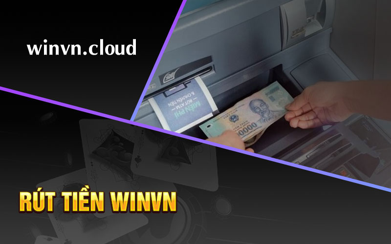 Hướng dẫn rút tiền Winvn